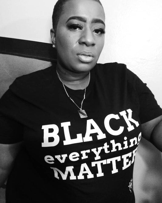 Black Everything Matters!  Unisex Tee